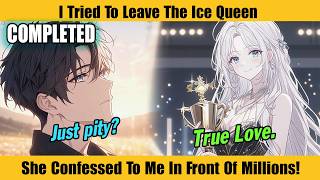 Details COMPLETED |I Tried To Leave The Ice Queen... She Confessed To Me In Front Of Millions! News