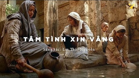Tâm Tình Xin Vâng | St: Lm Thái Nguyên | Tb: Lm Xuân Nguyên