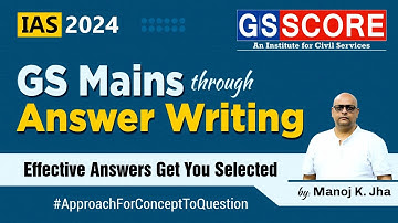 GS Mains through Answer Writing: Effective Answers Get You Selected in UPSC by Manoj K Jha|IAS 2024