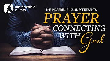 Prayer - Connecting With God
