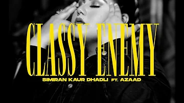 Classy Enemy : Simiran Kaur Dhadli ft. Azaad (Full Video) Desi Trap Music | New punjabi Song 2023