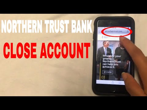 ✅  4 Ways To Close Northern Trust Bank Account ?