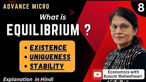 #8 | EQUILIBRIUM: EXISTENCE, UNIQUENESS & STABILITY | PART 1 ECONOMICS WITH KUSUM MAHESHWARI |