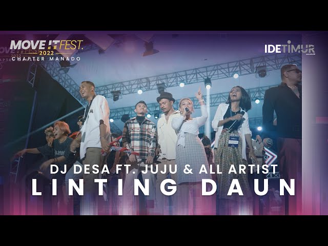 DJ Desa feat. Jujuu & All Performers - Linting Daun | MOVE IT FEST 2022 Chapter Manado class=