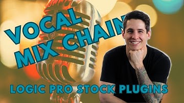 The Pro Vocal Mix Chain: With Stock Logic Pro X Plugins
