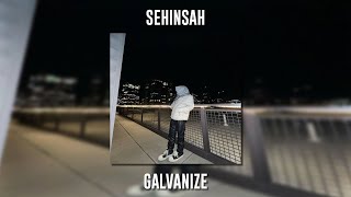Şehinşah - Galvanize (Speed Up)