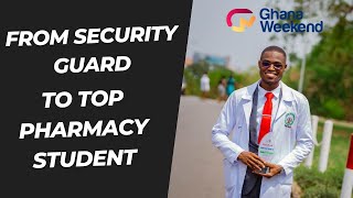 From Security Guard To Top Pharmacy Student ghanaweekend