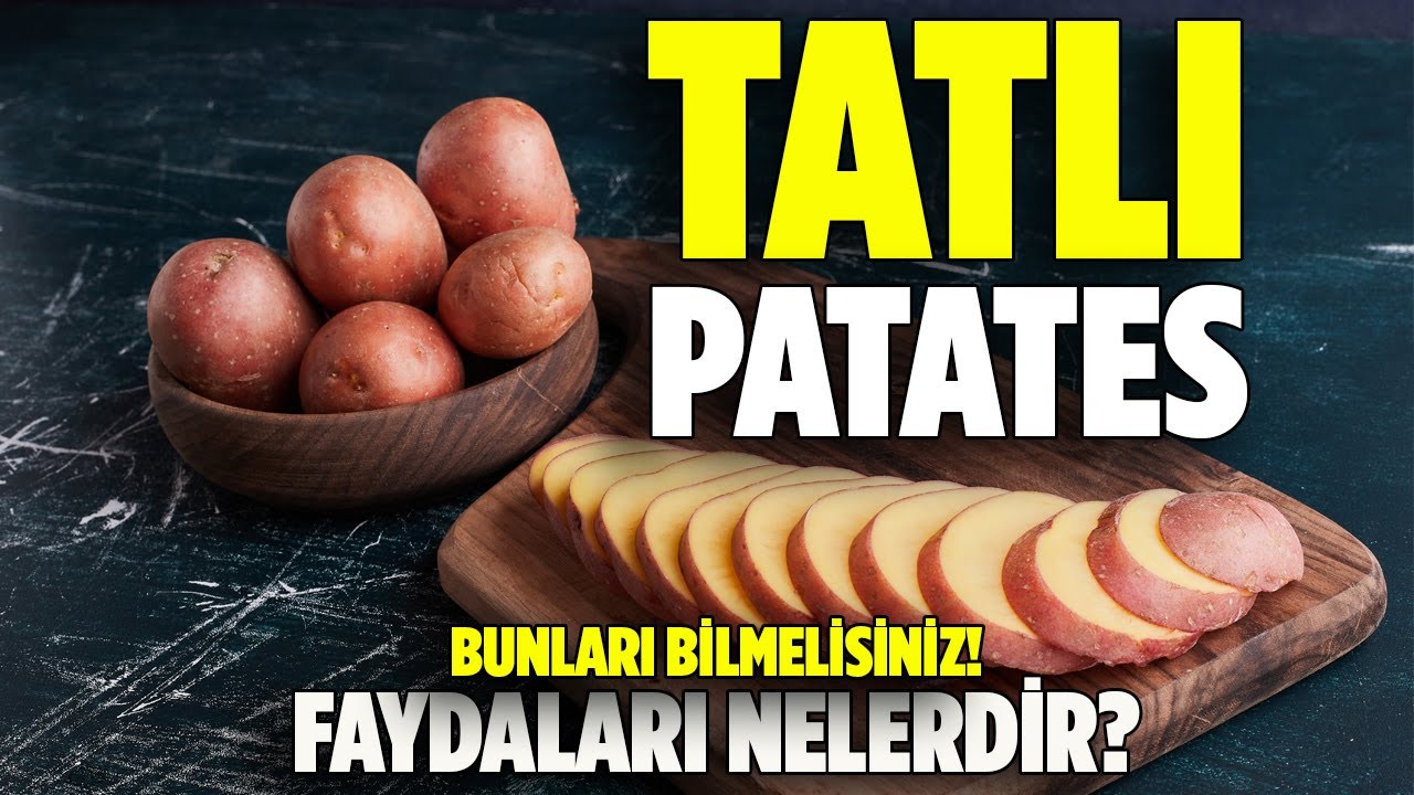 Tatlı patatesin sağlığımıza faydaları nelerdir? Pratik Yemek Tariflerim
