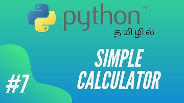 Python Programming - 7 | Building Simple Calculator | Tamil
