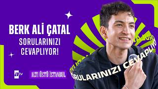 Berk Ali Çatal ile Soru Cevap✨ | Altı Üstü İstanbul