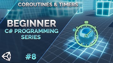 8- Beginner C# Programming 2019 - Coroutines & Timers