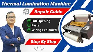 Thermal Lamination Machine Repair Guide | Full Opening, Parts, Wiring Explained Step By Step!