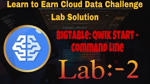 || Bigtable: Qwik Start - Command Line || (GSP099) [ Lab:-2 ]