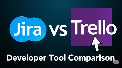 Jira vs Trello  Developer Tool Comparison 