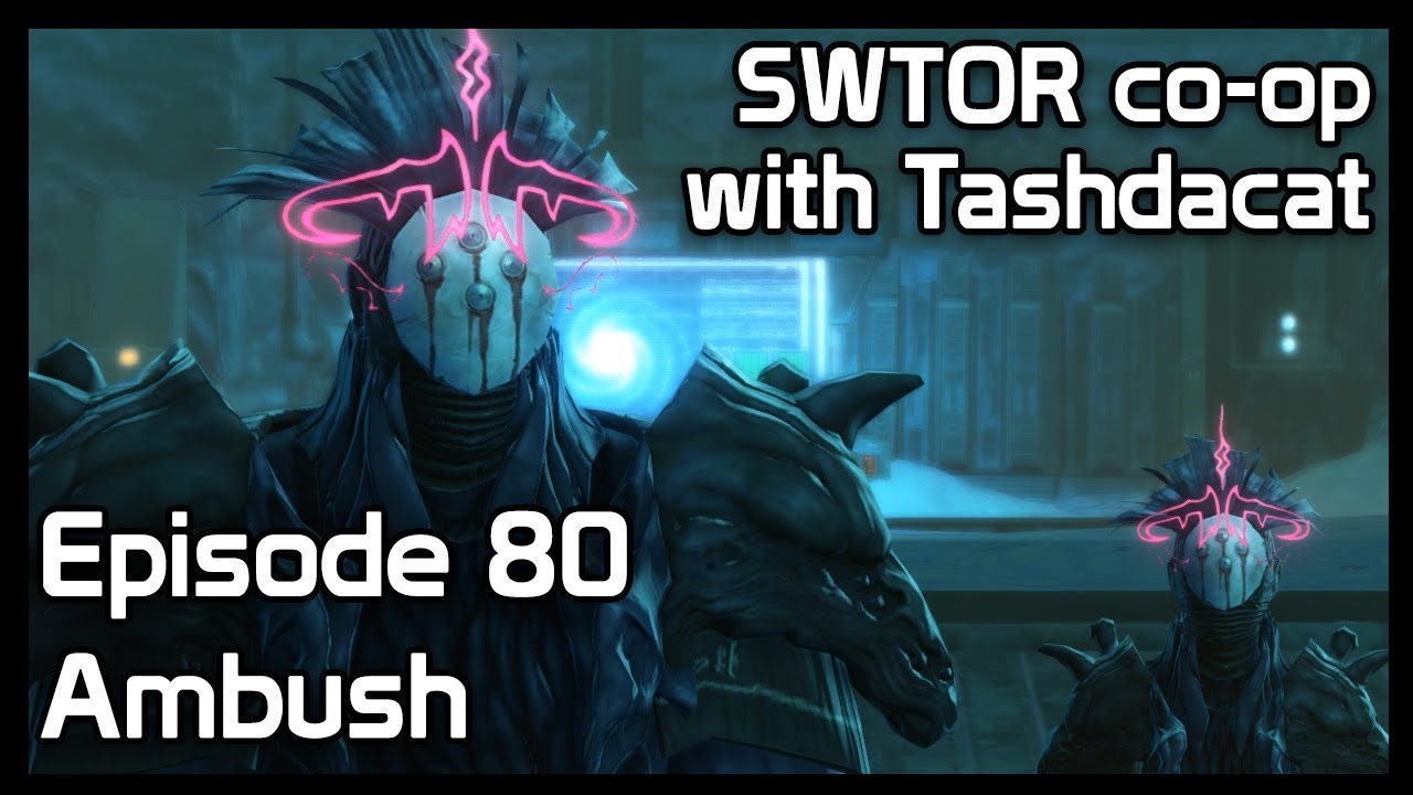 SWTOR co-op with Tashdacat - Episode 80: Ambush