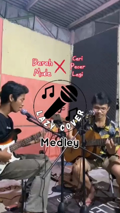 Lazy Cover Medley Ver - Cari Pacar Lagi X Darah Muda #lazycover #shortmusic #music