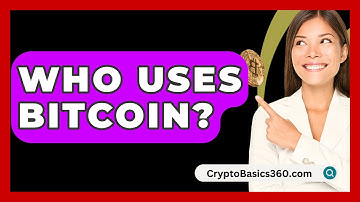 Who Uses Bitcoin? - CryptoBasics360.com