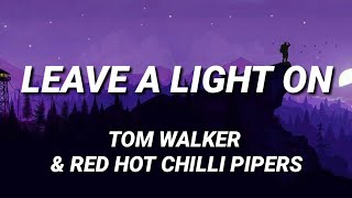 Tom Walker & (Red Hot Chilli Pipers) - Leave A Light on (Lyrics) Resimi