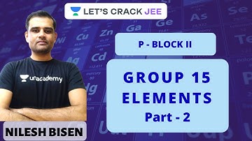 L2: Group 15  Elements Part - 2 | P - Block II | IIT-JEE | Nilesh Bisen