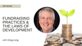 Fundraising Practices & The Laws of Development - Greg Long