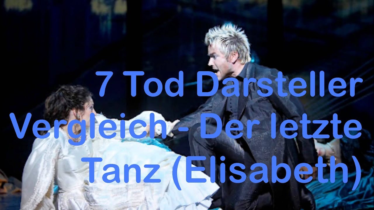 6 Tod Darsteller Vergleich - der letzte Tanz (Elisabeth)