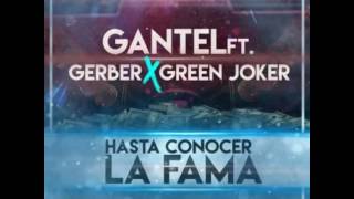 Gantel Ft. Gerber y Green Joker - Hasta Conocer La fama