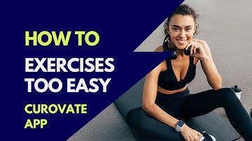 How to use Curovate if the exercises are too easy? Curovate | Physical Therapy App for knee surgery