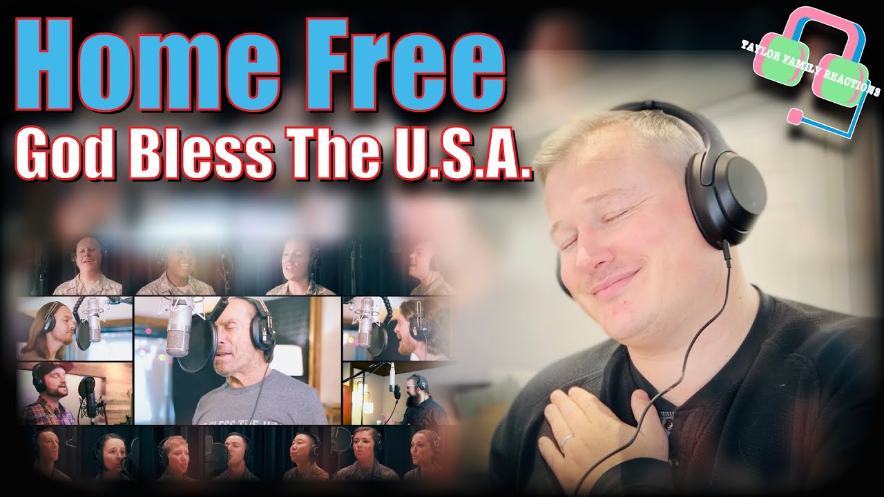 First Time Hearing HOME FREE “GOD BLESS THE U.S.A.