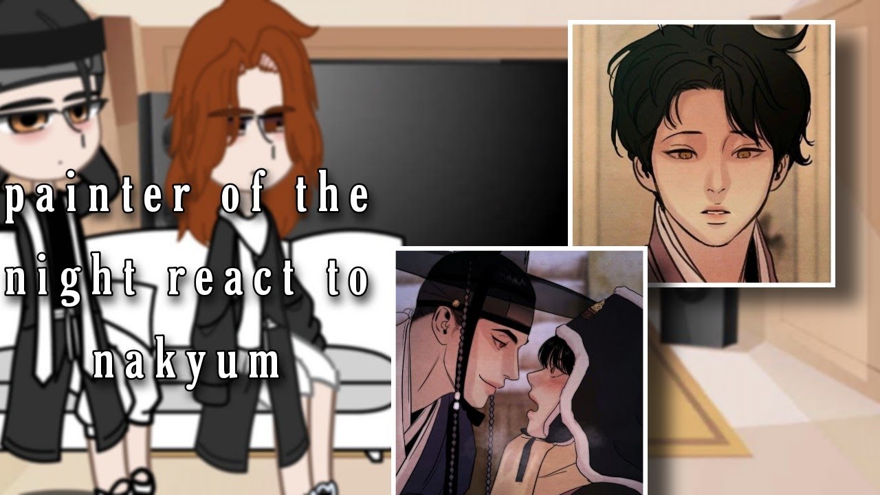 𝙥𝙖𝙞𝙣𝙩𝙚𝙧 𝙤𝙛 𝙩𝙝𝙚 𝙣𝙞𝙜𝙝𝙩 𝙧𝙚𝙖𝙘𝙩 𝙩𝙤 𝙣𝙖𝙠𝙮𝙪𝙢 |𝙗𝙡 𝙢𝙖𝙣𝙝𝙬𝙖