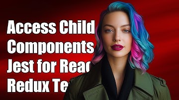 How to Access Child Components in Jest for React/Redux Testing