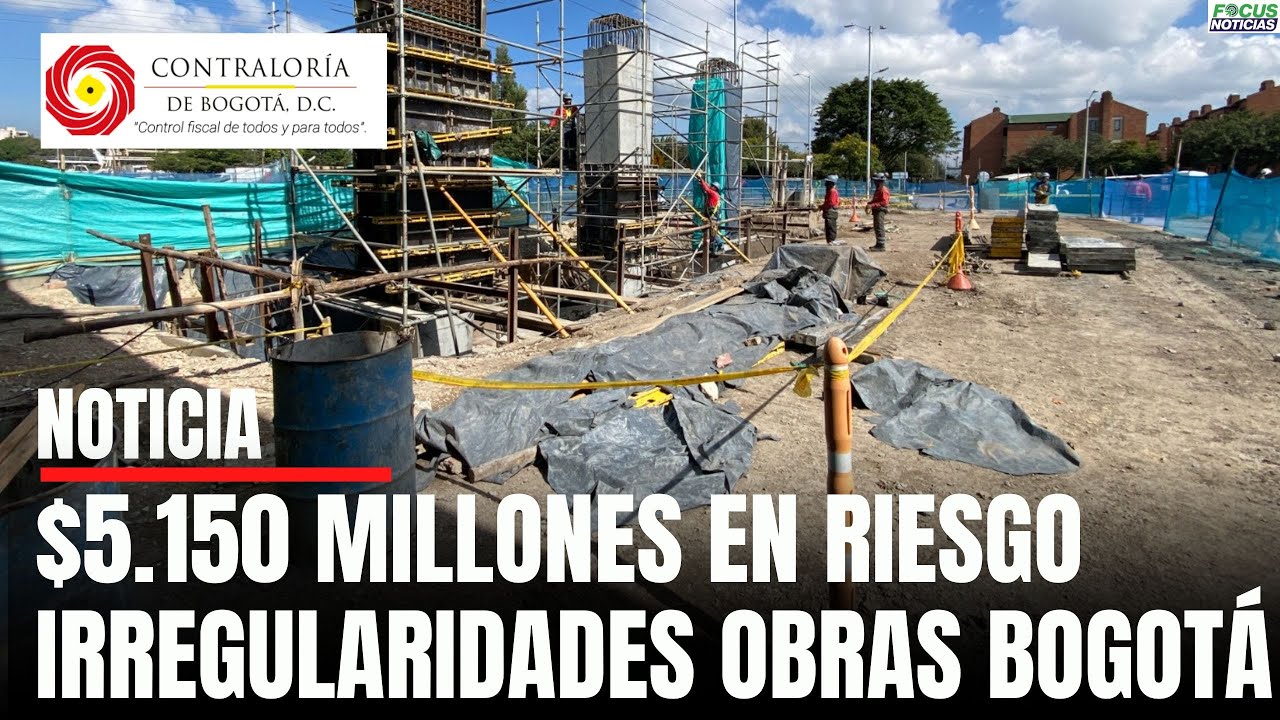 Más de $5.150 MILLONES en Riesgo IRREGULARIDADES Obras VALORIZACIÓN en BOGOTÁ 