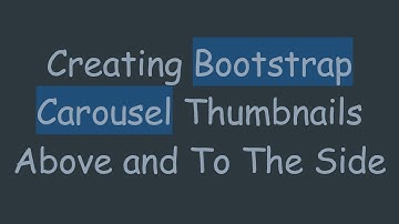 Creating Bootstrap Carousel Thumbnails Above and To The Side