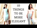 10 Things to be More Elegant Immediately !