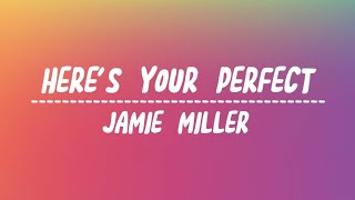 Jamie Miller - Heres Your Perfect (Lyrics)