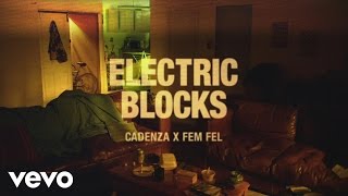 Cadenza - Electric Blocks ft. Fem Fel