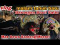 Vlogmalam tahun baru mas dewa mbanteng mberotarekbudoyo