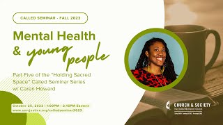 Holding Sacred Space: Mental Health & Young People with Caren Howard