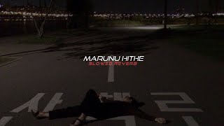 Marunu Hithe (slowed reverb)