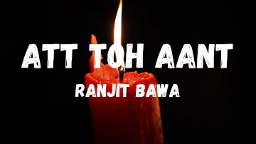 Att Toh Aant Song Lyrics Video - By Ranjit Bawa | I Punjabi Song Lyrics | Lyrics In Punjabi