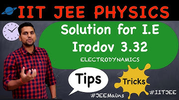 SOLUTION OF I.E IRODOV : ELECTRODYNAMICS 3.32 | IIT JEE MAINS, ADVANCED