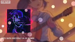 YÊU ĐƠN PHƯƠNG LÀ GÌ REMIX|| NHẠC TIK TOK HAY MỚI NHẤT 2022