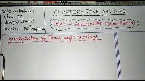 Priyanka kala Class-3 maths Topic- Subtraction using column method (chapter-3, Give and Take)