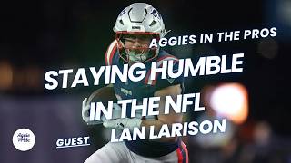 Lan Larison on Making the NFL, Staying Grounded, and What Comes Next