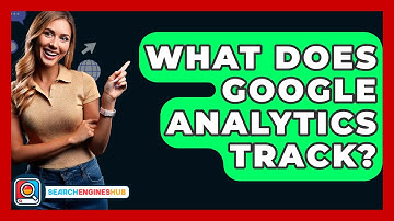 What Does Google Analytics Track? - SearchEnginesHub.com