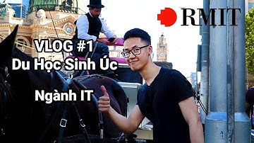 Du Học Sinh Úc Ngành IT Khám Phá Đại Học RMIT | Chia Sẻ Cuộc Sống Và Công Việc Khi Mới Sang Du Học