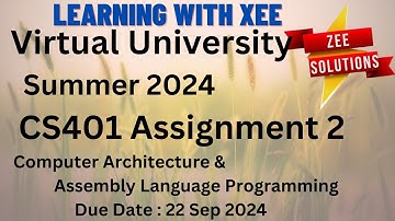 CS401 Computer Architecture & Assembly Language Programming  Assignment  2 Summer 2024 VU