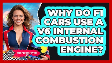 Why Do F1 Cars Use A V6 Internal Combustion Engine? - Pole Position Experts
