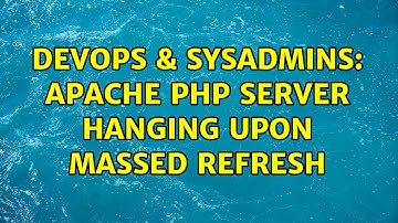 DevOps & SysAdmins: Apache PHP server hanging upon massed refresh