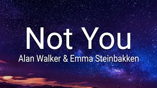 Alan Walker - Not You (Lyrics) ft. Emma Steinbakken