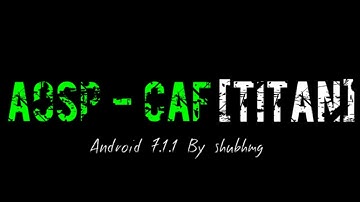 ROM AOSP-CAF [Android 7.1.1] [Titan]